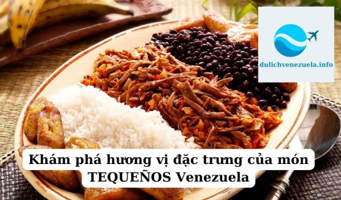 Khám phá hương vị đặc trưng của món TEQUEÑOS Venezuela