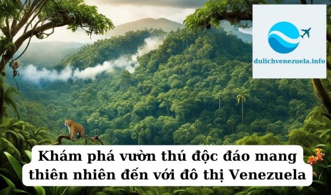 Khám phá vườn thú độc đáo mang thiên nhiên đến với đô thị Venezuela