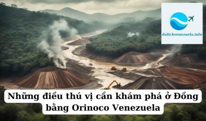 Những điều thú vị cần khám phá ở Đồng bằng Orinoco Venezuela