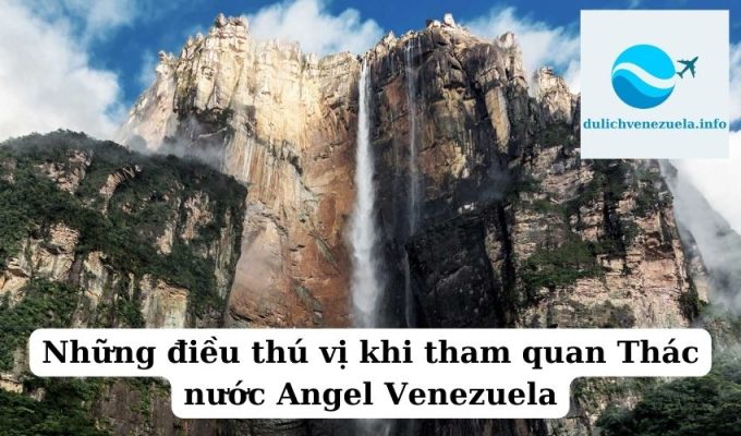 Những điều thú vị khi tham quan Thác nước Angel Venezuela