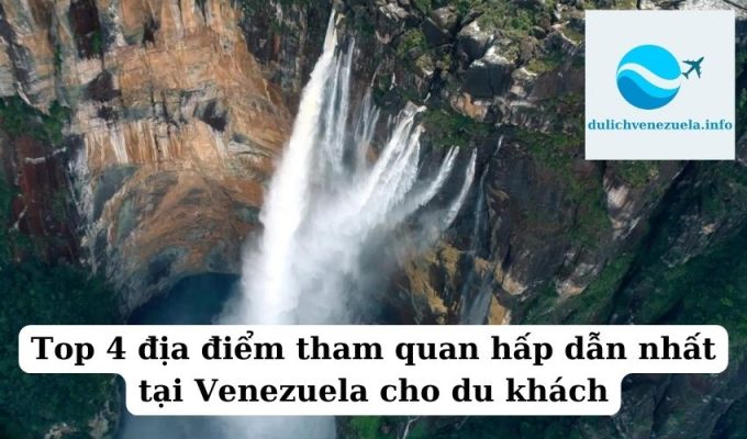 Top 4 địa điểm tham quan hấp dẫn nhất tại Venezuela cho du khách